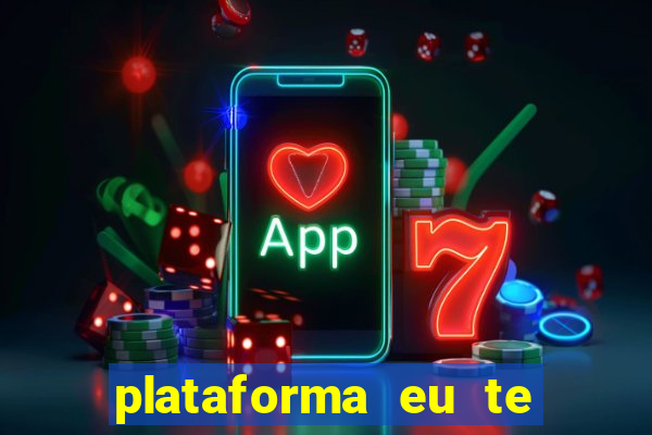 plataforma eu te amo pg